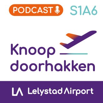 Lelystad Airport Podcast S1A6 Knoop doorhakken Podcast S1A6 Knoop doorhakken
