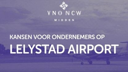 Ondernemersbijeenkomst VNO-NCW Midden bij Lelystad Airport: kansen voorbij de startbaan